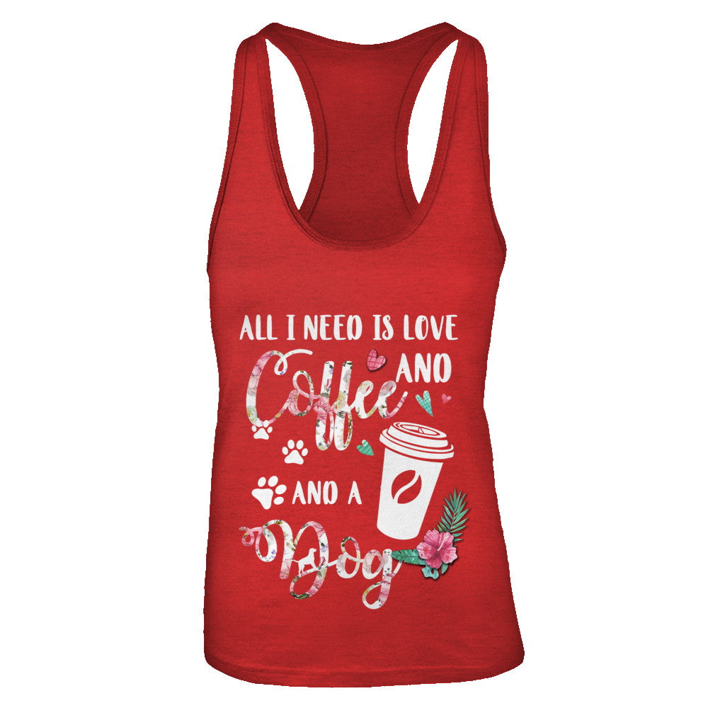 All I Need Is Love And Coffee And A Dog T-Shirt & Tank Top | Teecentury.com