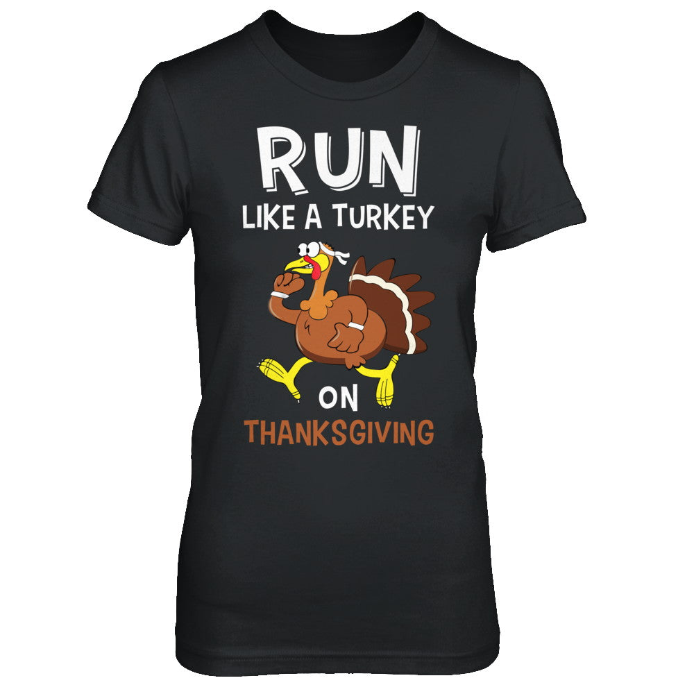 Run Like A Turkey On Thanksgiving T-Shirt & Hoodie | Teecentury.com