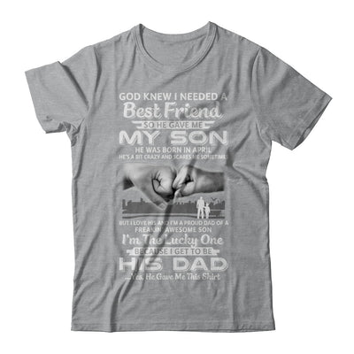 I Needed A Best Friend He Gave Me My Son April Dad T-Shirt & Hoodie | Teecentury.com