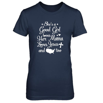 She's A Good Girl Love Her Mama Loves Jesus And American Too T-Shirt & Tank Top | Teecentury.com