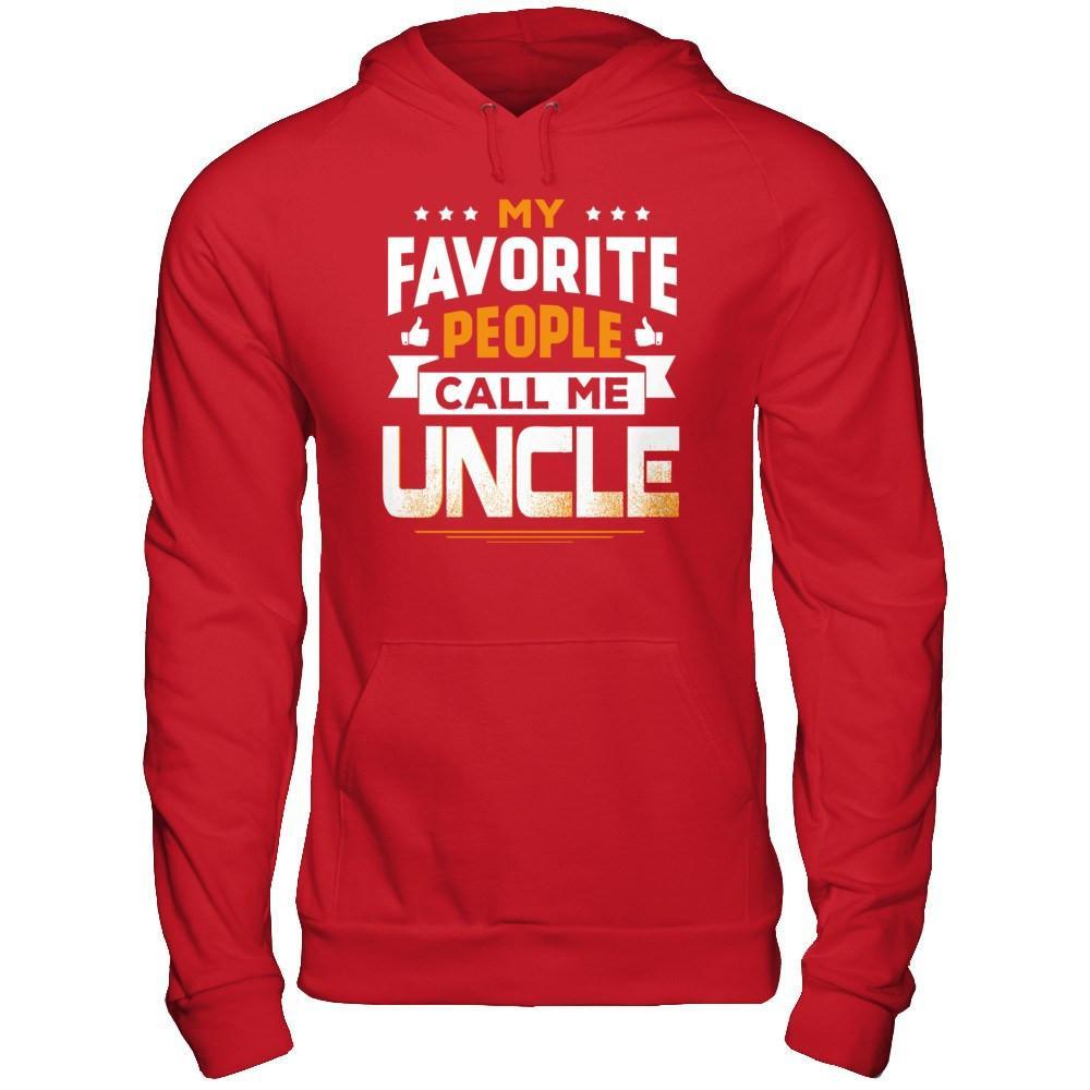 My Favorite People Call Me Uncle T-Shirt & Hoodie | Teecentury.com
