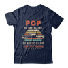 Vintage Pop Is My Name Class Cars Are My Game Fathers Day T-Shirt & Hoodie | Teecentury.com