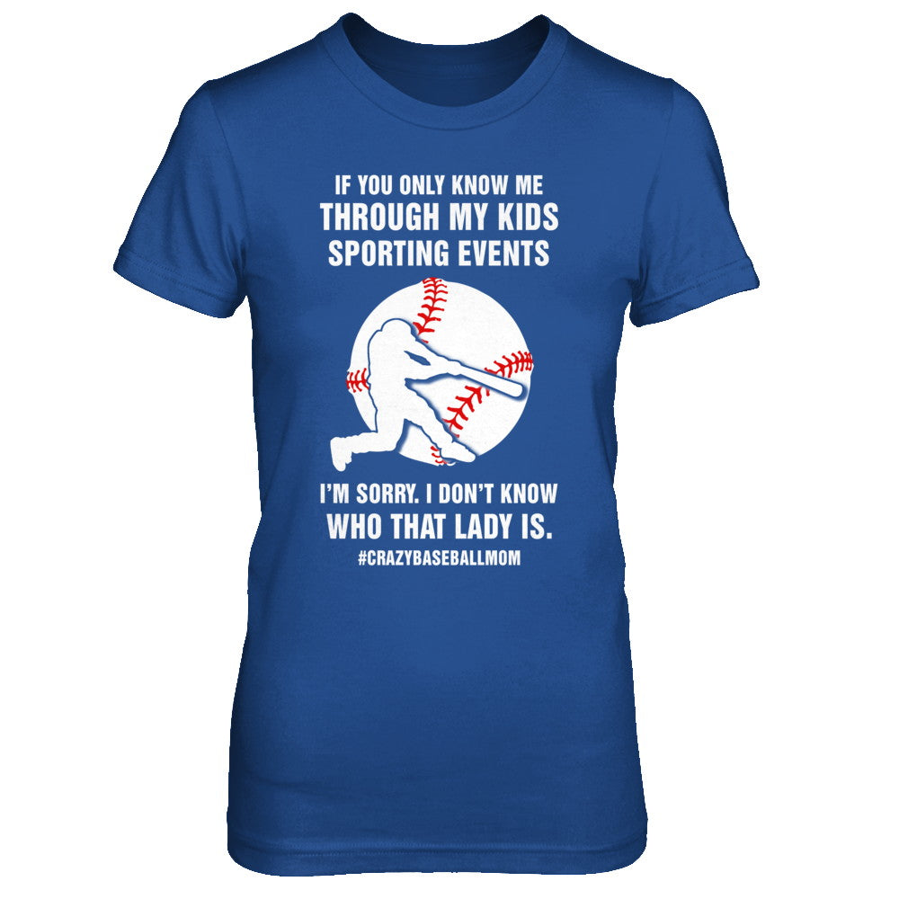 If You Only Know Me Through My Kids Sporting Baseball Mom T-Shirt & Hoodie | Teecentury.com