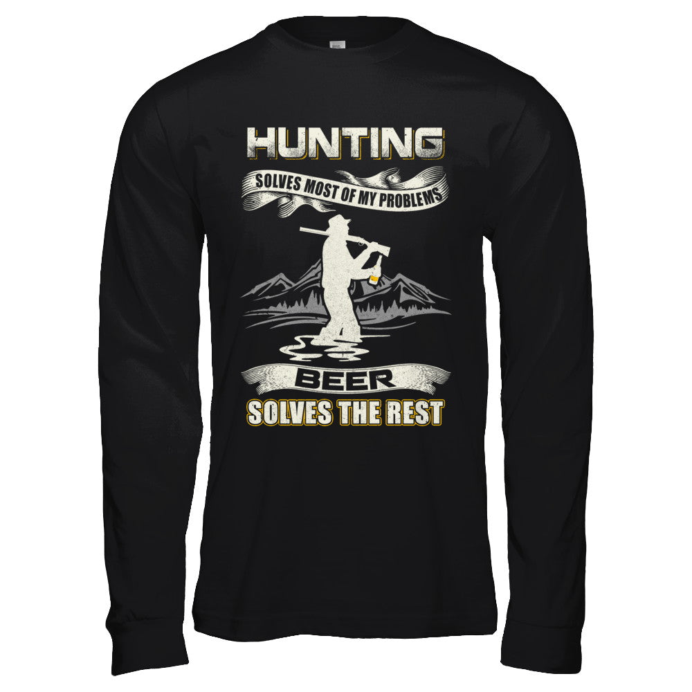 Hunting Solves Most of My Problems Beer Solves The Rest T-Shirt & Hoodie | Teecentury.com