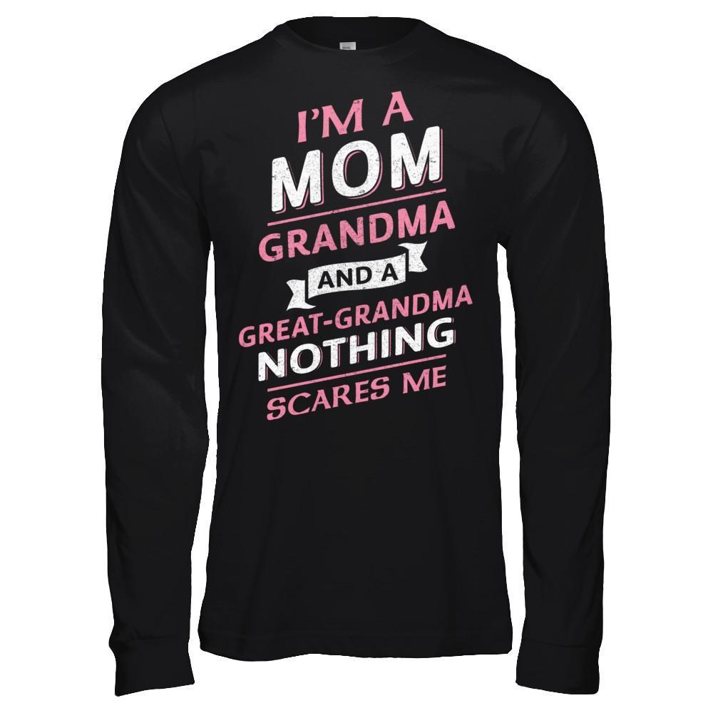 I'm A Mom Grandma And A Great Grandma Nothing Scares Me T-Shirt & Hoodie | Teecentury.com