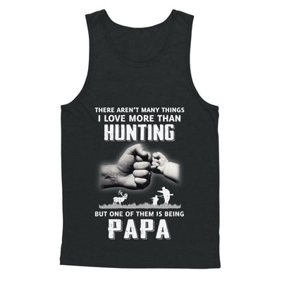 I Love More Than Hunting Being Papa Funny Fathers Day T-Shirt & Hoodie | Teecentury.com