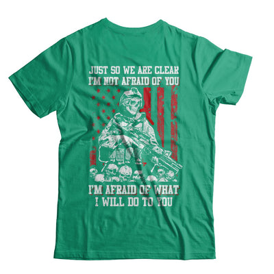 Veteran I Am Not Afraid Of You I Am Afraid Of What I Will Do To You T-Shirt & Hoodie | Teecentury.com