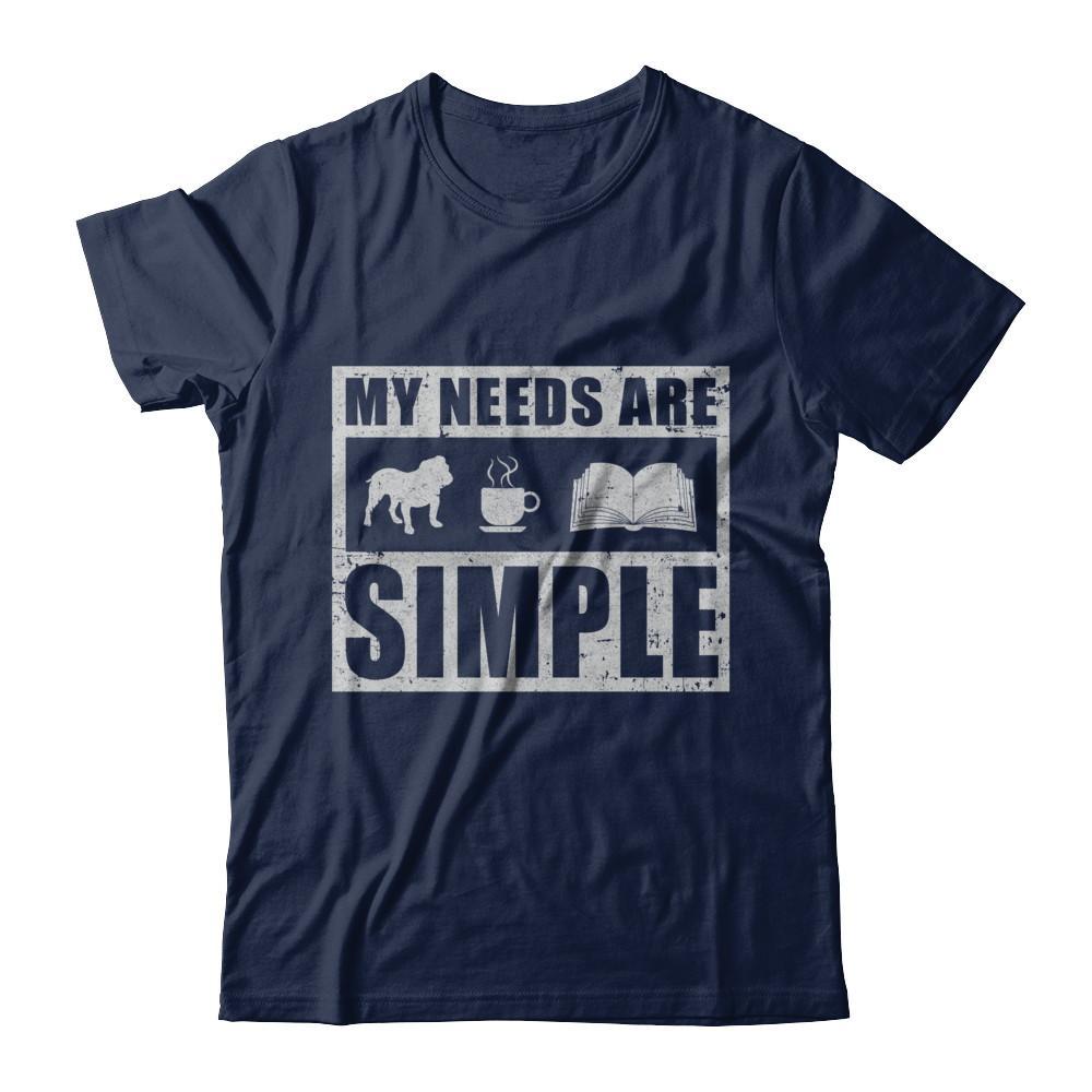 My Needs Are Simple Book Dog Pug Pitbull Coffee T-Shirt & Hoodie | Teecentury.com