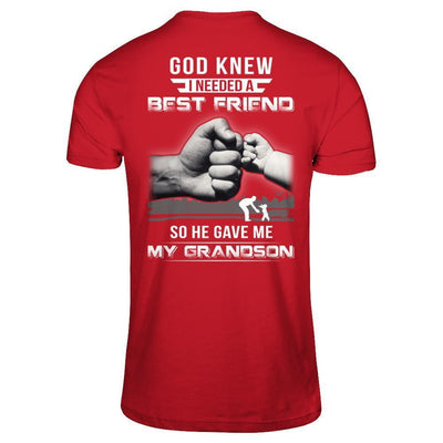 God Knew I Needed A Best Friend So He Gave Grandson T-Shirt & Hoodie | Teecentury.com
