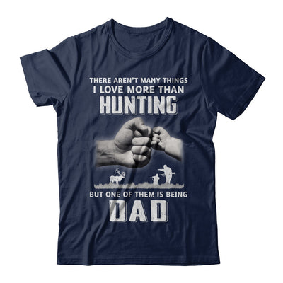 I Love More Than Hunting Being Dad Funny Fathers Day T-Shirt & Hoodie | Teecentury.com