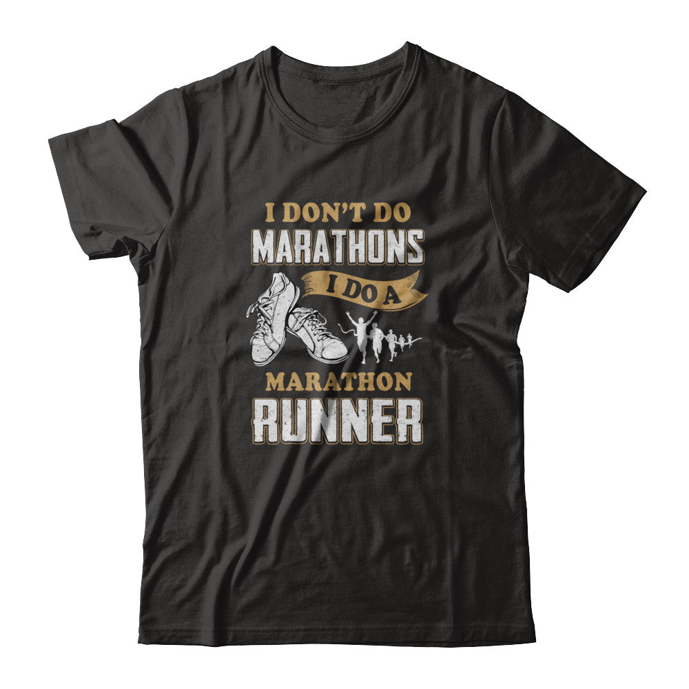 I Don't Do Marathons I Do A Marathon Runner Running T-Shirt & Tank Top | Teecentury.com