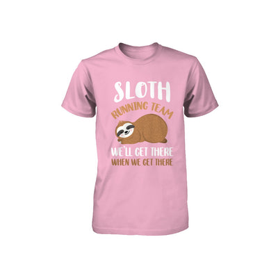 Sloth Running Team We'll Get There When We Get There Youth Youth Shirt | Teecentury.com