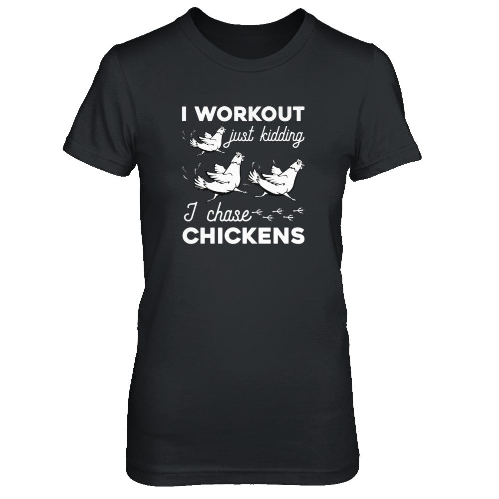 I Work Out Just Kidding I Chase Chickens T-Shirt & Tank Top | Teecentury.com