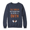 The Turkey Ain't the Only Thing in the Oven Thanksgiving T-Shirt & Sweatshirt | Teecentury.com