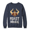 Feast Mode Food Funny Turkey Thanksgiving Day T-Shirt & Sweatshirt | Teecentury.com