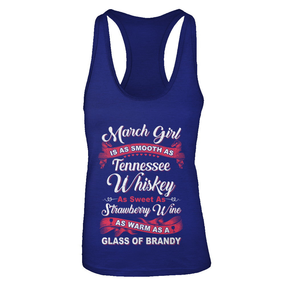 March Girl Is As Smooth As Tennessee Whiskey Birthday T-Shirt & Tank Top | Teecentury.com