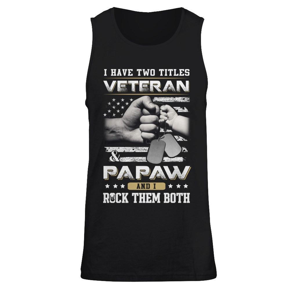 I Have Two Titles Veteran And Papaw T-Shirt & Hoodie | Teecentury.com