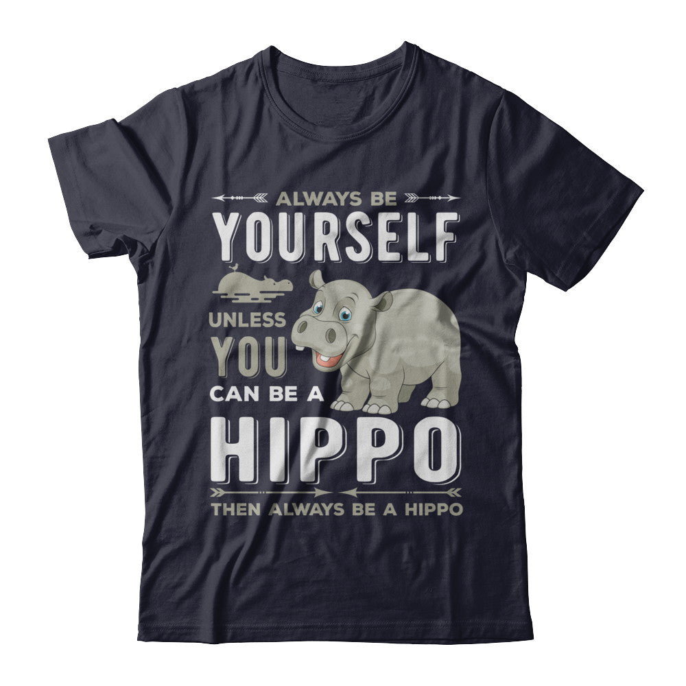 Always Be Yourself Hippo T-Shirt & Hoodie | Teecentury.com