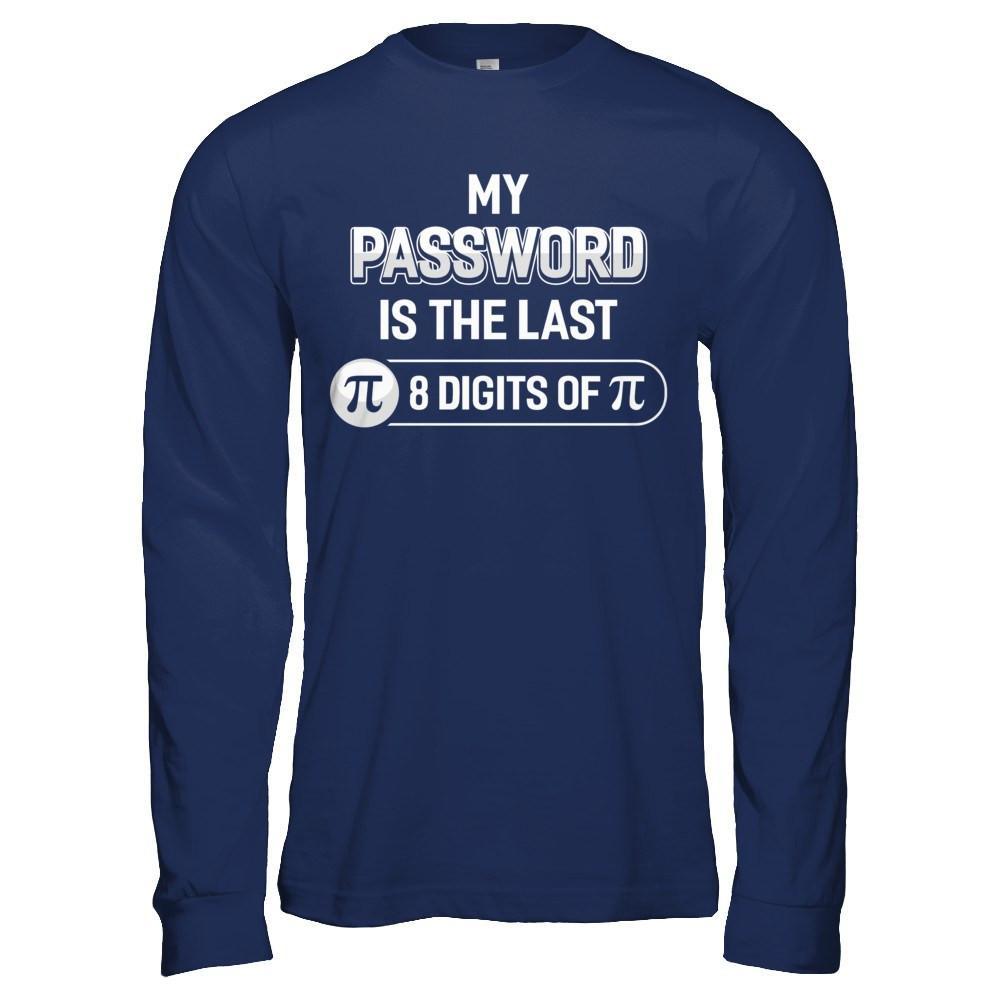My Password Is The Last 8 Digits Of Pi Day T-Shirt & Hoodie | Teecentury.com