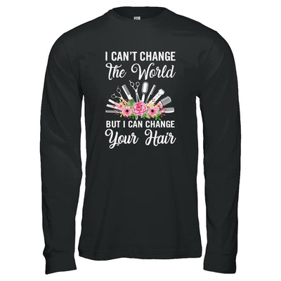 I Can't Change The World But I Can Change Your Hair Hairdresser T-Shirt & Tank Top | Teecentury.com