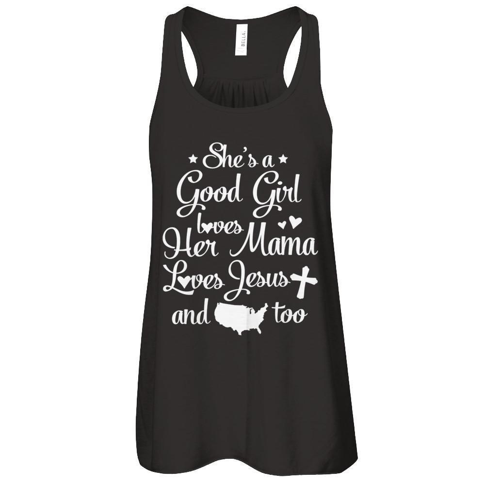 She's A Good Girl Love Her Mama Loves Jesus And American Too T-Shirt & Tank Top | Teecentury.com