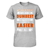 No You're Right Let's Do It The Dumbest Way Possible T-Shirt & Hoodie | Teecentury.com