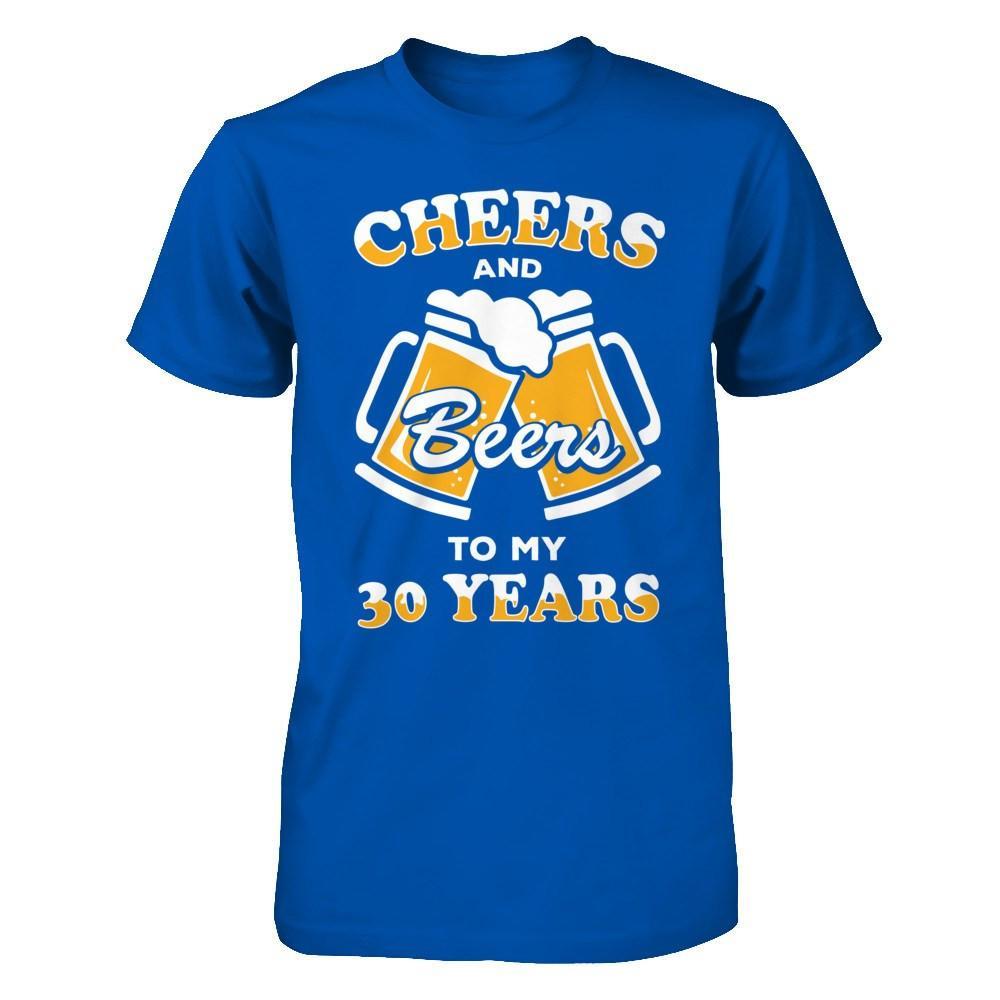 Cheers And Beers To My 30 Years T-Shirt & Hoodie | Teecentury.com