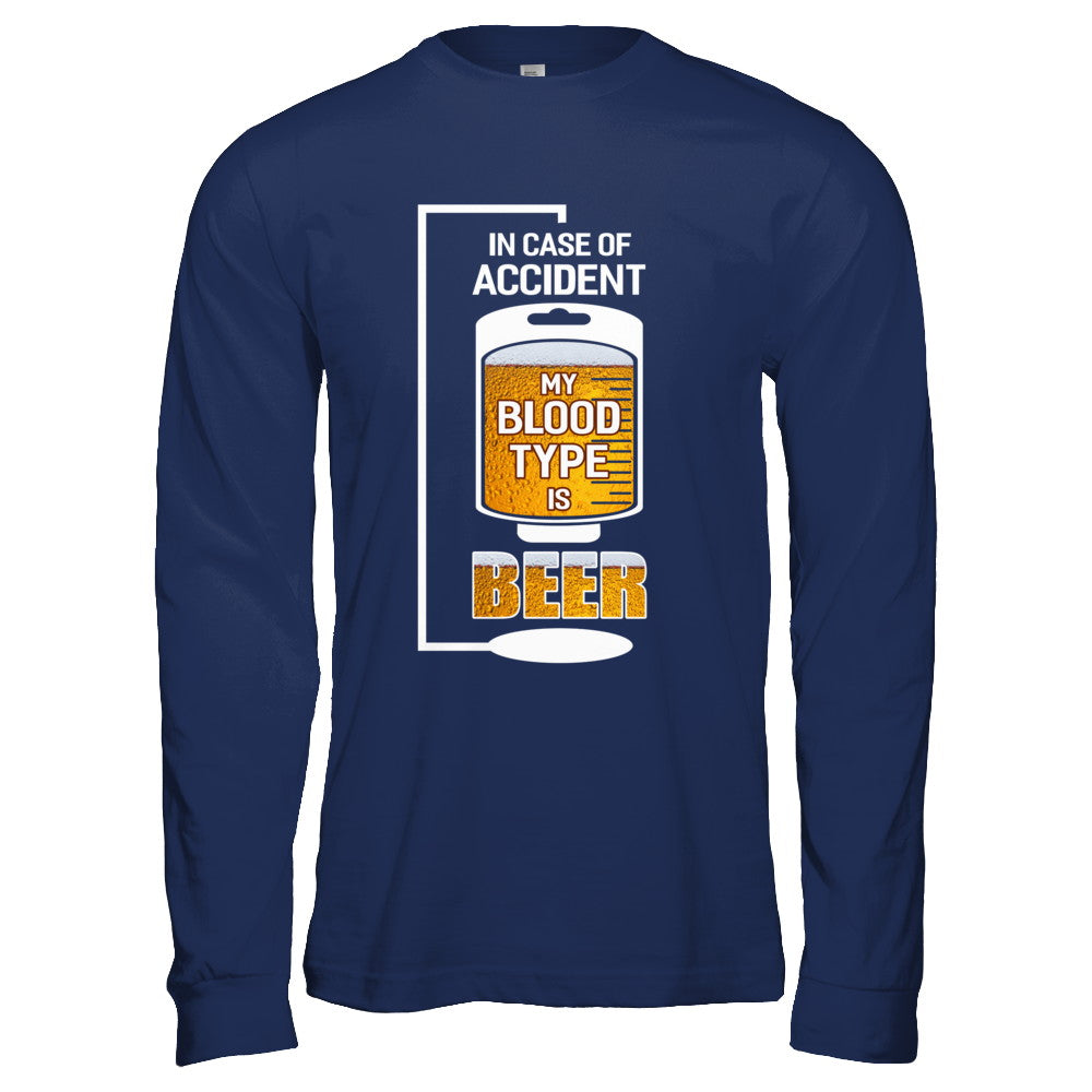 Beer In Case Of Accident My Blood Type Is Beer T-Shirt & Hoodie | Teecentury.com