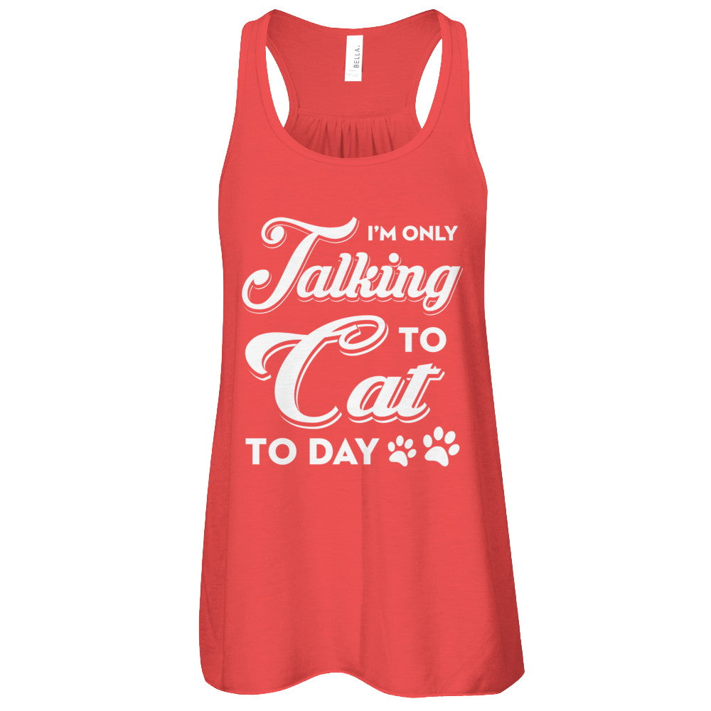 I'm Only Talking To My Cat Today T-Shirt & Tank Top | Teecentury.com
