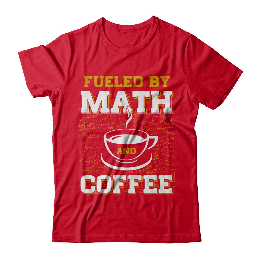 Fueled By Math And Coffee T-Shirt & Hoodie | Teecentury.com