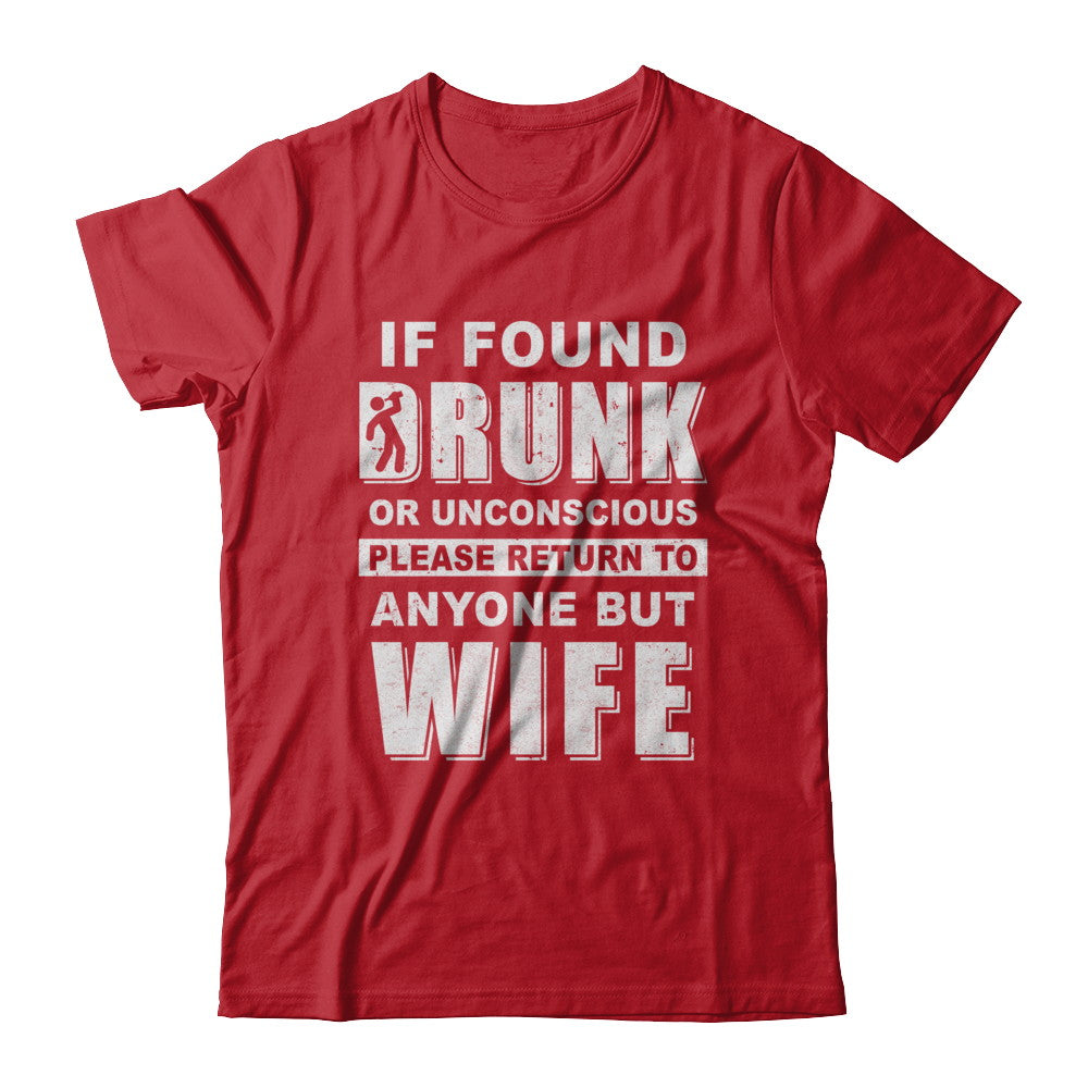 If Found Drunk Return To Anyone But Wife Husband Beer T-Shirt & Hoodie | Teecentury.com