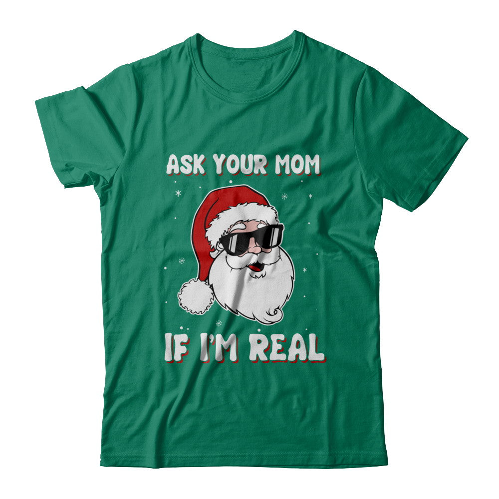 Ask Your Mom If I'm Real Santa Claus Funny Christmas T-Shirt & Hoodie | Teecentury.com