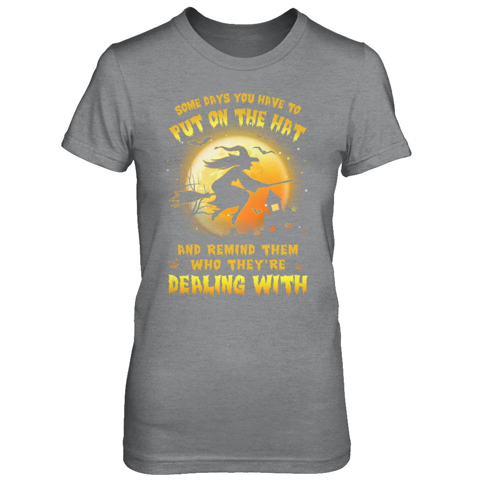 Some Day You Have To Put On The Hat Halloween Witch T-Shirt & Hoodie | Teecentury.com