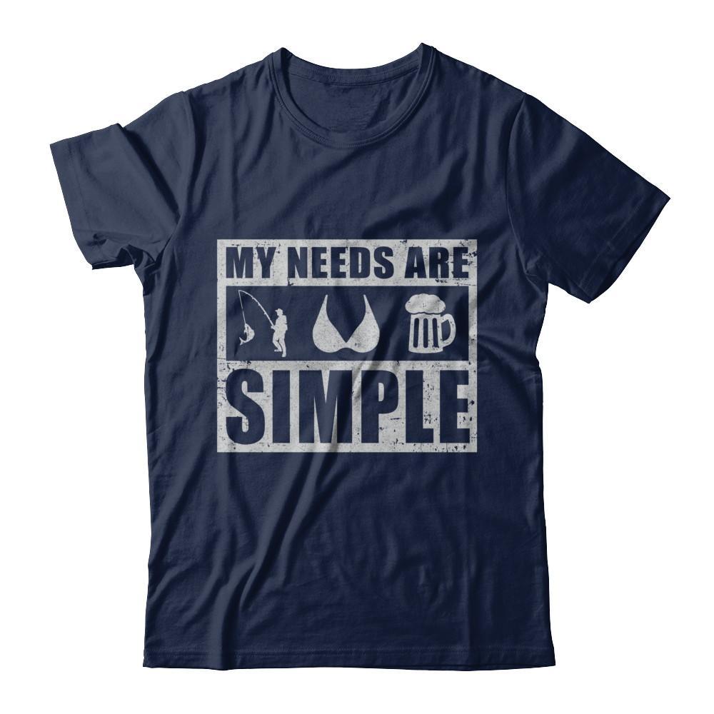 My Needs Are Simple Fishing Boobs Beer T-Shirt & Hoodie | Teecentury.com