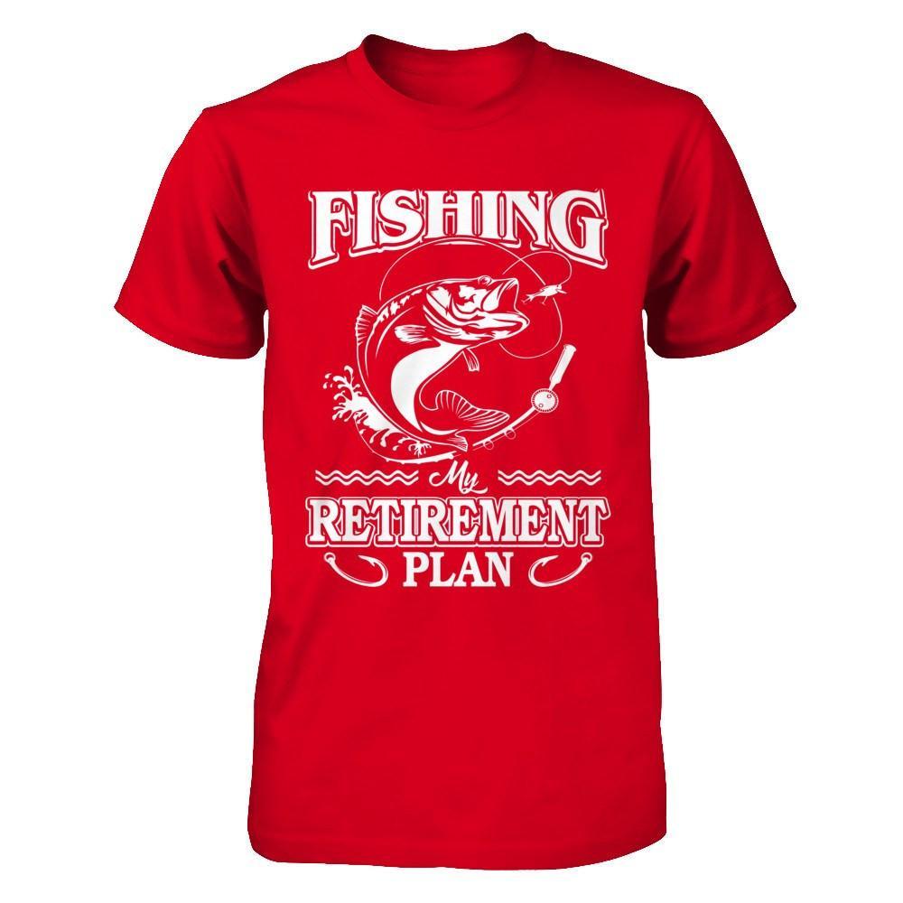 Fishing My Retirement Plan T-Shirt & Hoodie | Teecentury.com