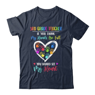 3rd Grade Teacher Women If You Think My Hands Are Full T-Shirt & Hoodie | Teecentury.com