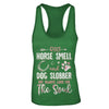Dirt Horse Smell And Dog Slobber Always Good For The Soul T-Shirt & Tank Top | Teecentury.com