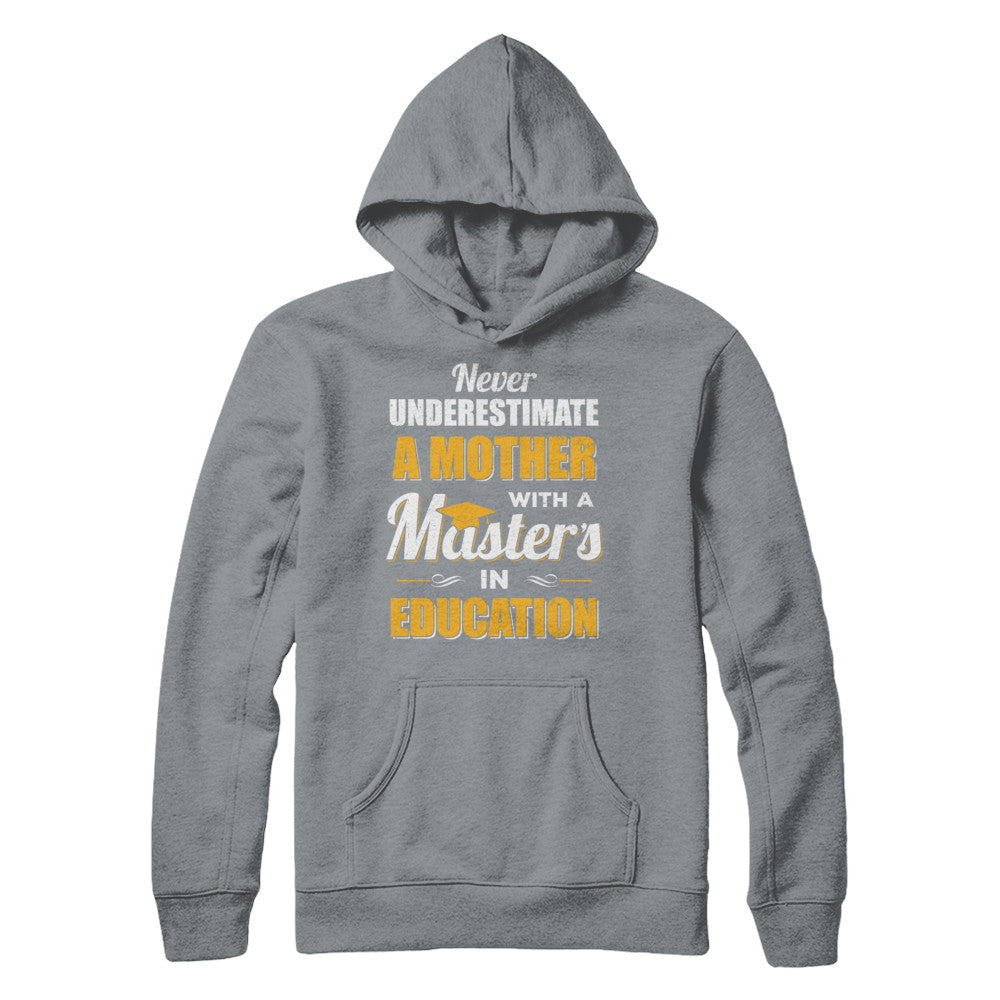 Mother With A Masters In Education Degree Graduation Gift T-Shirt & Hoodie | Teecentury.com