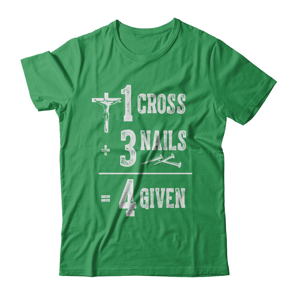 1 Cross 3 Nails 4 Given God Jesus Christian T-Shirt & Hoodie | Teecentury.com