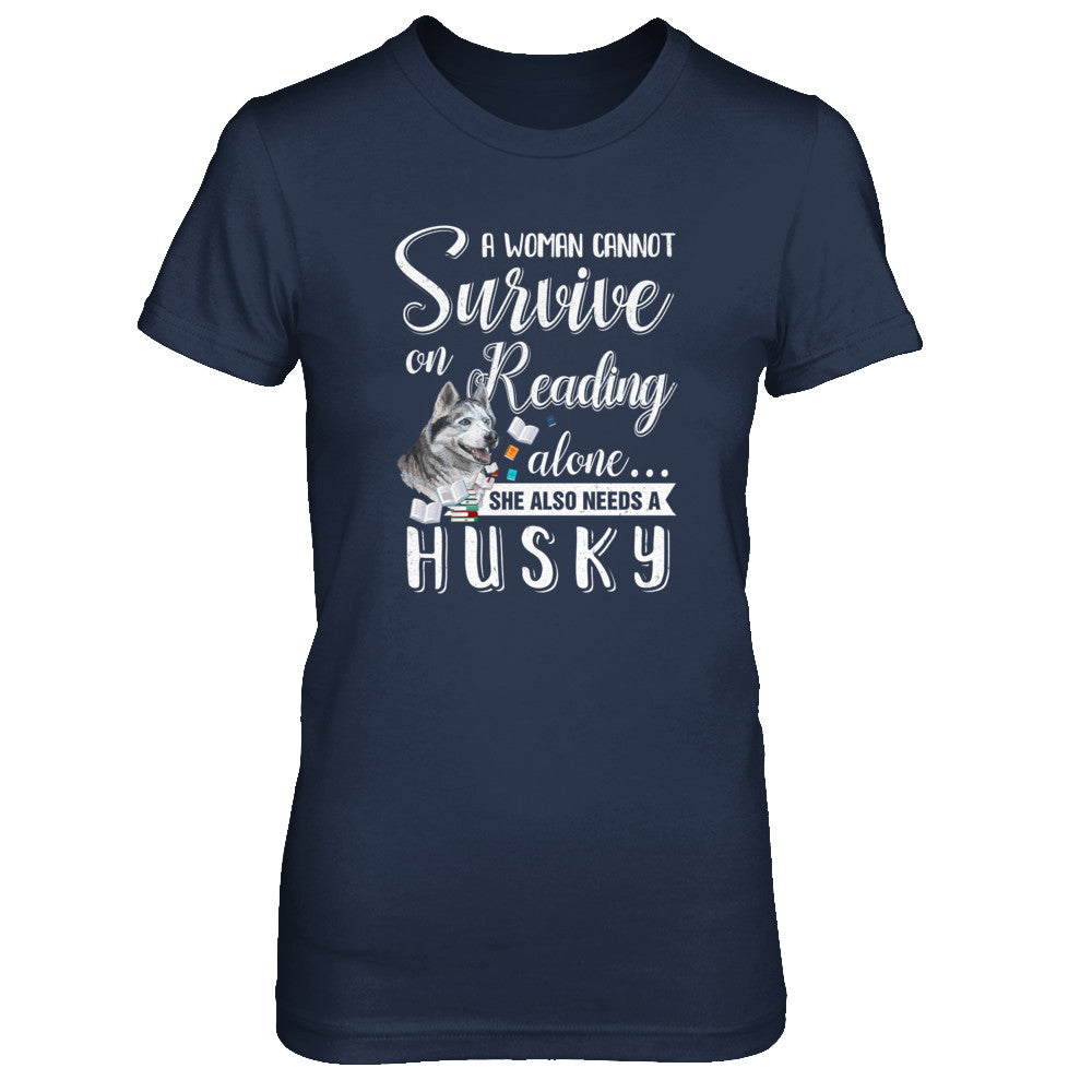 A Woman Cannot Survive On Reading Alone Husky T-Shirt & Tank Top | Teecentury.com
