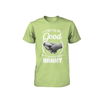 I Try To Be Good But I Take After My Nanny Toddler Kids Youth Youth Shirt | Teecentury.com