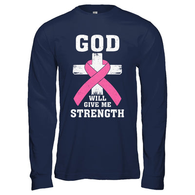 God Will Give Me Strength Pink Breast Cancer Gift T-Shirt & Hoodie | Teecentury.com