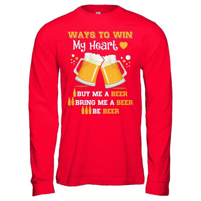 Ways To Win My Heart Buy Me A Beer T-Shirt & Hoodie | Teecentury.com