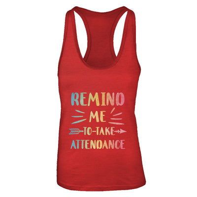 Remind Me To Take Attendance Funny T-Shirt & Tank Top | Teecentury.com