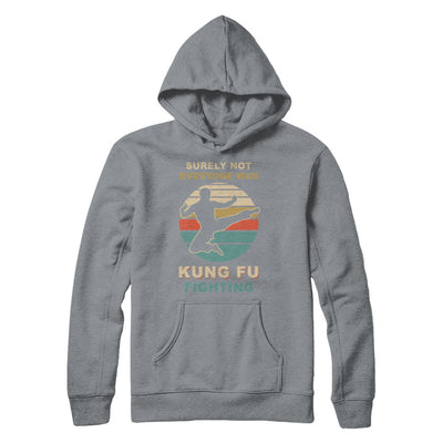 Vintage Surely Not Everyone Was Kung Fu Fighting T-Shirt & Hoodie | Teecentury.com