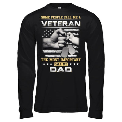 Some People Call Me Veteran The Most Important Call Me Dad T-Shirt & Hoodie | Teecentury.com