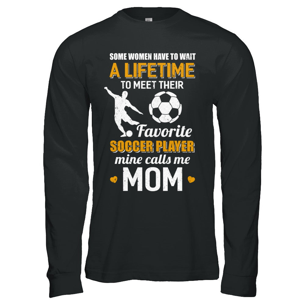 Funny My Favorite Soccer Player Calls Me Mom T-Shirt & Hoodie | Teecentury.com