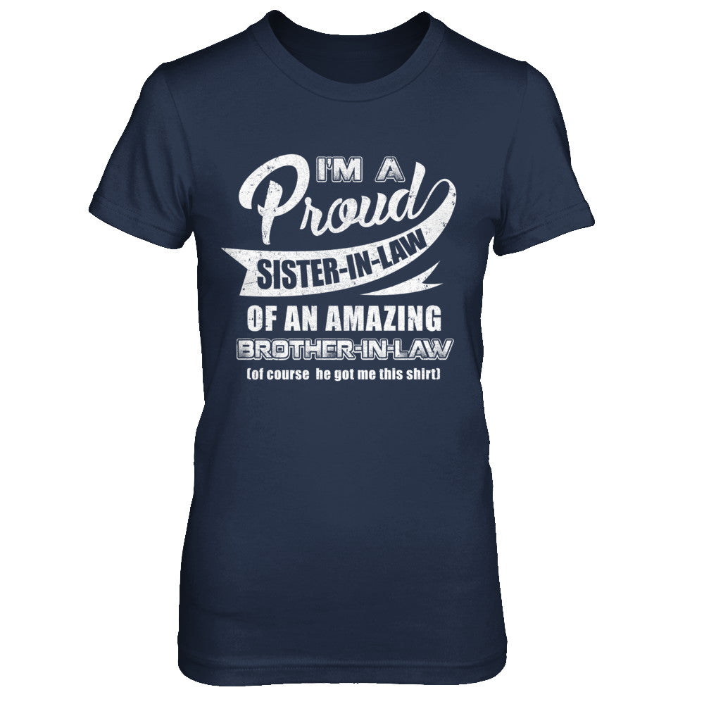 I'm A Proud Sister-In-Law Of An Amazing Brother-In-Law T-Shirt & Hoodie | Teecentury.com