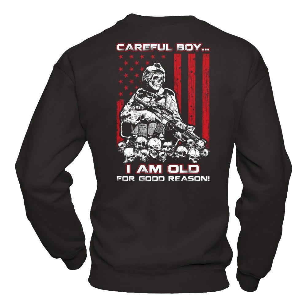 Careful Boy I'm Old For Good Reason T-Shirt & Hoodie | Teecentury.com