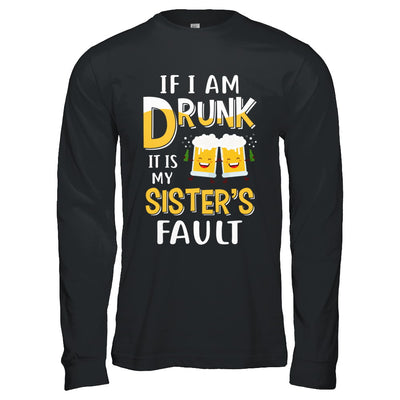 If I'm Drunk It's My Sister's Fault Drinking Beer T-Shirt & Hoodie | Teecentury.com
